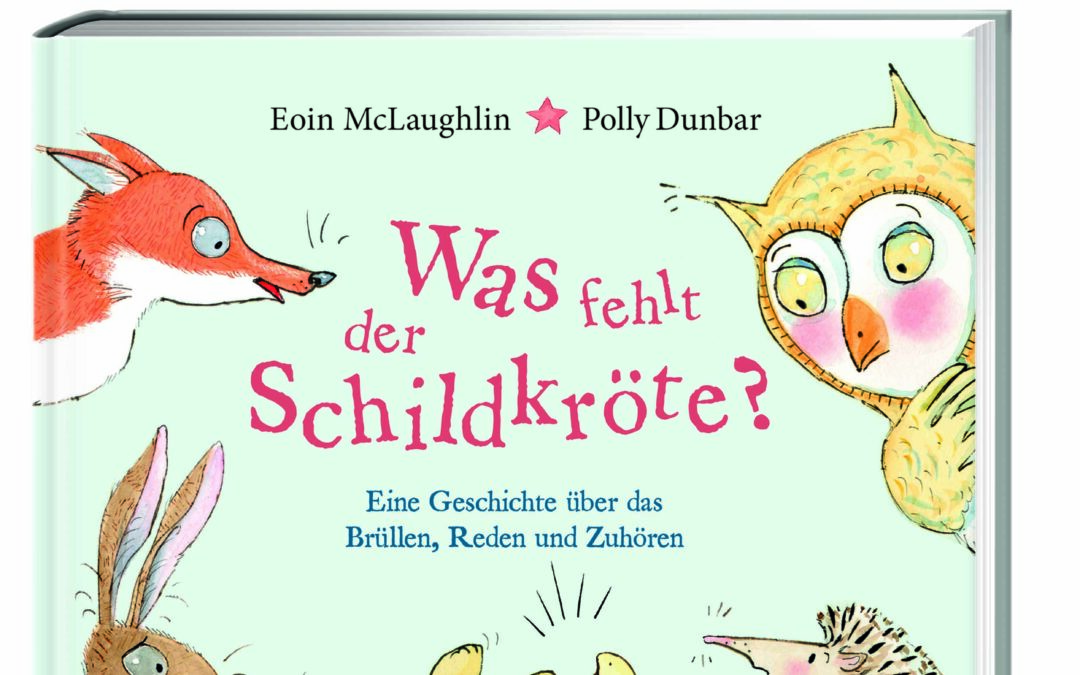 Was fehlt der Schildkröte? – Eine Geschichte über das Brüllen, Reden und Zuhören