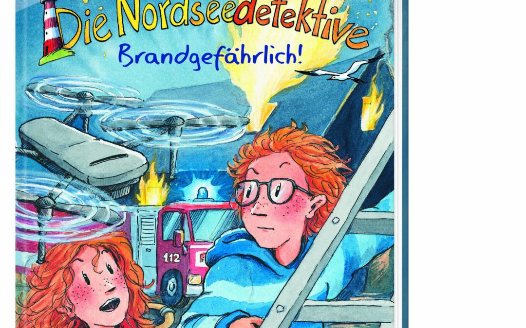 Die Nordseedetektive (Band 12) – Brandgefährlich!
