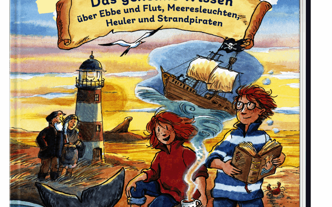 Die Nordseedetektive. Das geheime Wissen über Ebbe und Flut, Meeresleuchten, Heuler und Strandpiraten