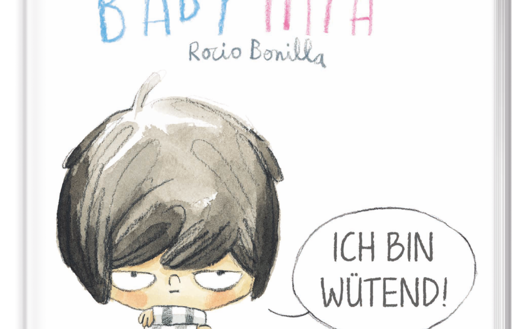 Babymia. Ich bin wütend!